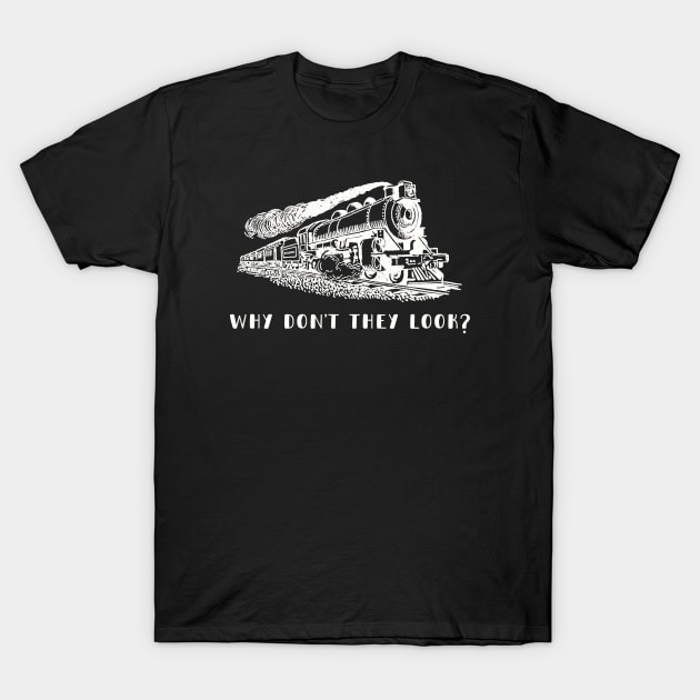 Why Don't They Look? T-Shirt by TJWDraws